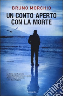 Un conto aperto con la morte libro di Morchio Bruno