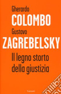 Il legno storto della giustizia libro di Colombo Gherardo; Zagrebelsky Gustavo