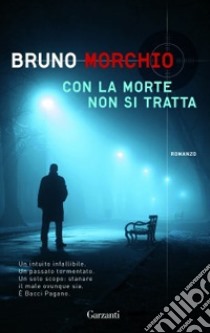 Con la morte non si tratta libro di Morchio Bruno