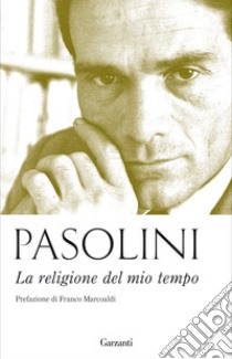 La religione del mio tempo libro di Pasolini Pier Paolo