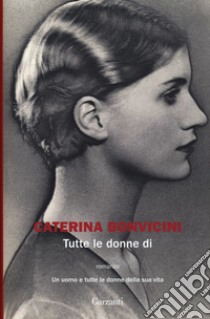 Tutte le donne di libro di Bonvicini Caterina