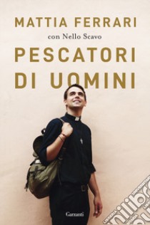 Pescatori di uomini libro di Ferrari Mattia; Scavo Nello