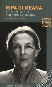 Voi non sapete che non ho paura libro di Ripa di Meana Ludovica; Tortorella D. (cur.)