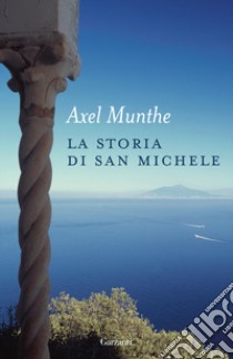 La storia di San Michele. Nuova ediz. libro di Munthe Axel