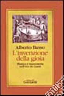 L'invenzione della gioia. Musica e massoneria nell'età dei lumi libro di Basso Alberto