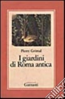 I giardini di Roma antica libro di Grimal Pierre