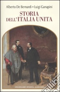 Storia dell'Italia unita libro di De Bernardi Alberto; Ganapini Luigi