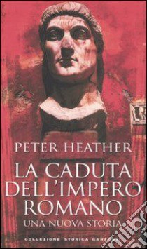 La caduta dell'impero romano. Una nuova storia libro di Heather Peter