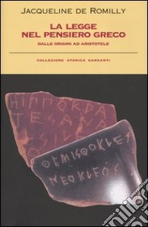 La legge nel pensiero greco. Dalle origini ad Aristotele libro di Romilly Jacqueline de