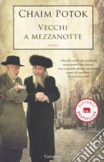 Vecchi a mezzanotte libro di Potok Chaim