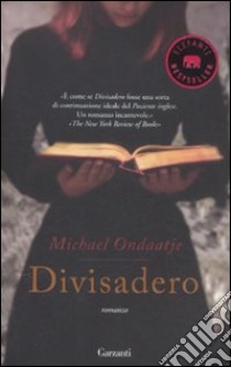 Divisadero libro di Ondaatje Michael