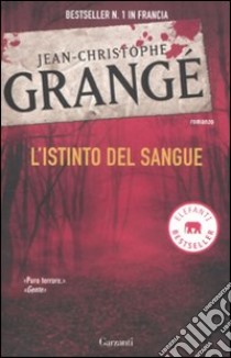 L'istinto del sangue libro di Grangé Jean-Christophe