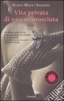 Vita privata di una sconosciuta libro di Shapiro Elena M.