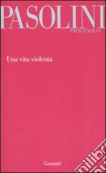 Una vita violenta libro di Pasolini P. Paolo