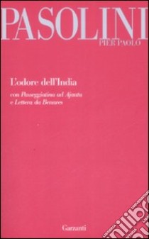 L'odore dell'India­Passeggiatina ad Ajanta­Lettera da Benares libro di Pasolini P. Paolo