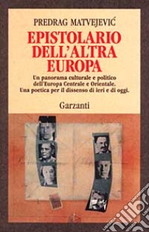 Epistolario dell'altra Europa libro di Matvejevic Predrag