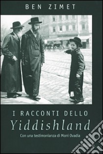 I racconti dello Yiddishland. Parole del popolo ebraico libro di Zimet Ben