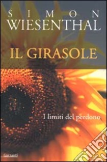 Il girasole. I limiti del perdono libro di Wiesenthal Simon