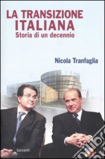 La transizione italiana. Storia di un decennio libro di Tranfaglia Nicola