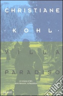 Villa Paradiso. Quando la guerra arrivò in Toscana libro di Kohl Christiane