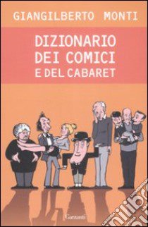 Dizionario dei comici del cabaret libro di Monti Giangilberto