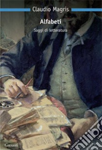 Alfabeti. Saggi di letteratura libro di Magris Claudio