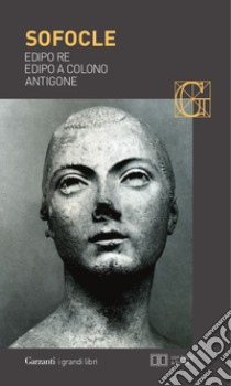 Edipo re-Edipo a Colono-Antigone. Testo greco a fronte libro di Sofocle; Albini U. (cur.)