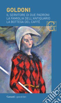 Il servitore di due padroni-La famiglia dell'antiquario-La bottega del caffè libro di Goldoni Carlo; Davico Bonino G. (cur.)