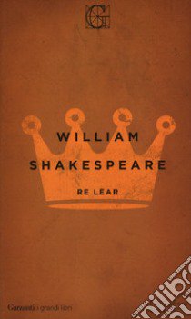 Re Lear. Testo inglese a fronte libro di Shakespeare William