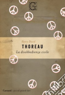 La disobbedienza civile libro di Thoreau Henry David