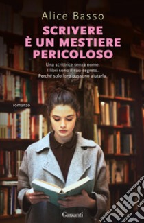 Scrivere è un mestiere pericoloso libro di Basso Alice