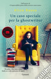 Un caso speciale per la ghostwriter libro di Basso Alice