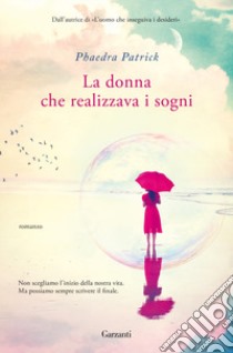 La donna che realizzava i sogni libro di Patrick Phaedra