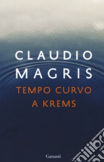 Tempo curvo a Krems libro di Magris Claudio