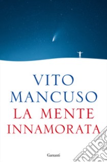 La mente innamorata libro di Mancuso Vito