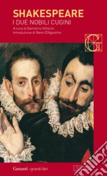 I due nobili cugini. Testo inglese a fronte libro di Shakespeare William; Vittorini D. (cur.)