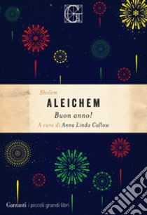 Buon anno! libro di Aleichem Shalom; Callow A. L. (cur.); Bezza F. (cur.); Burstin H. (cur.)