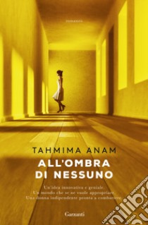 All'ombra di nessuno libro di Anam Tahmima