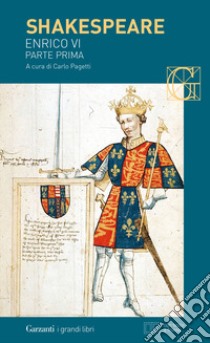 Enrico VI. Testo inglese a fronte. Vol. 1 libro di Shakespeare William; Pagetti C. (cur.)