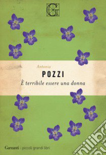 É terribile essere una donna libro di Pozzi Antonia