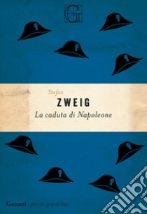 La caduta di Napoleone libro di Zweig Stefan