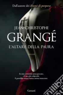 L'altare della paura libro di Grangé Jean-Christophe