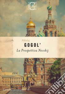 La prospettiva Nevskij libro di Gogol' Nikolaj