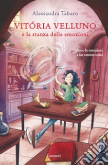 Vitória Velluno e la stanza delle emozioni libro di Tabaro Alessandra