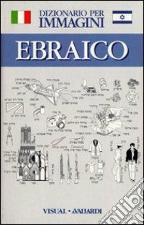 Ebraico. Dizionario per immagini libro di Contini Saul - Mittler Doron