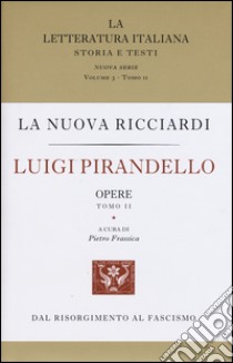 Luigi Pirandello. Opere. Vol. 1-2 libro di Pirandello Luigi; Costa S. (cur.); Frassica P. (cur.)