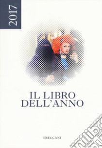 Treccani. Il libro dell'anno 2017 libro