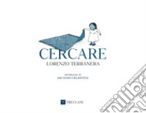 Cercare. Ediz. illustrata libro di Terranera Lorenzo