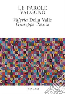 Le parole valgono libro di Della Valle Valeria; Patota Giuseppe