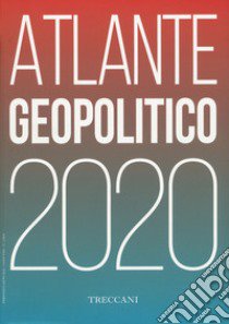 Treccani. Atlante geopolitico 2020 libro